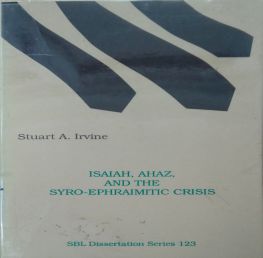 ISAIAH, AHAZ, AND THE SYRO-EPHRAIMITIC CRISIS
